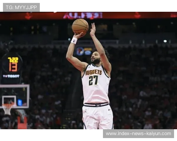 穆雷外线随手就有,丹佛抓住关键阶段